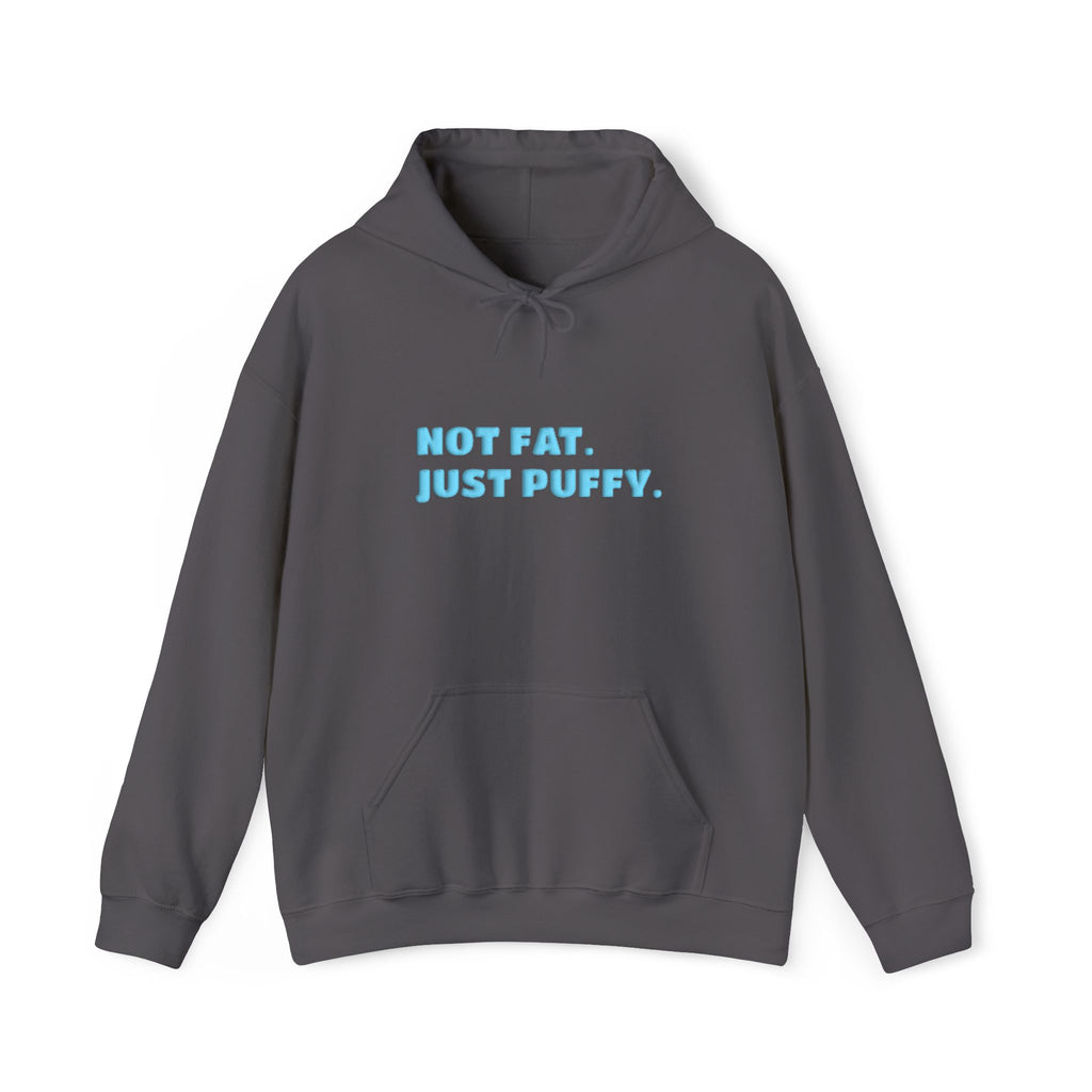 Not Fat. Just Puffy. Puff Hoodie
