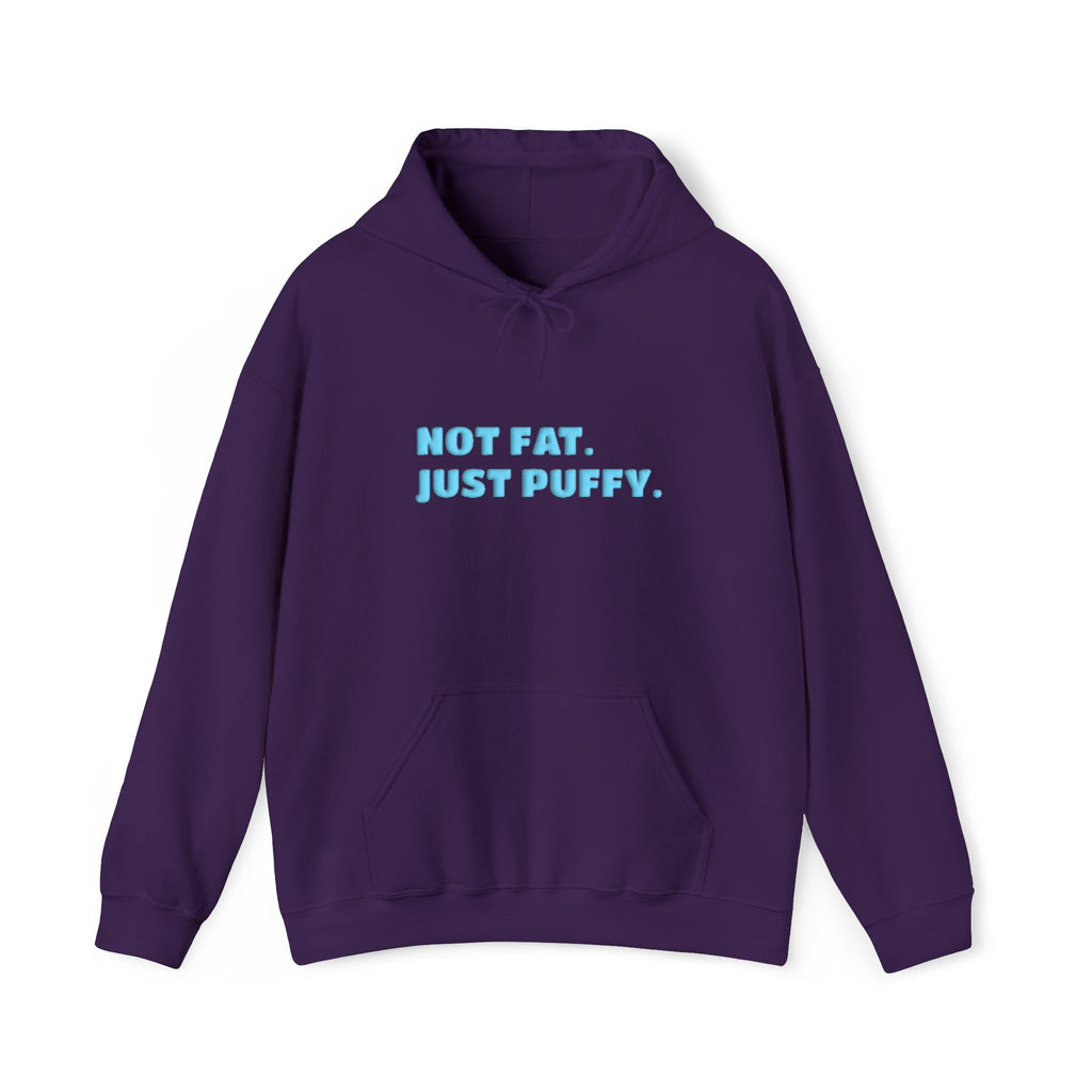 Not Fat. Just Puffy. Puff Hoodie