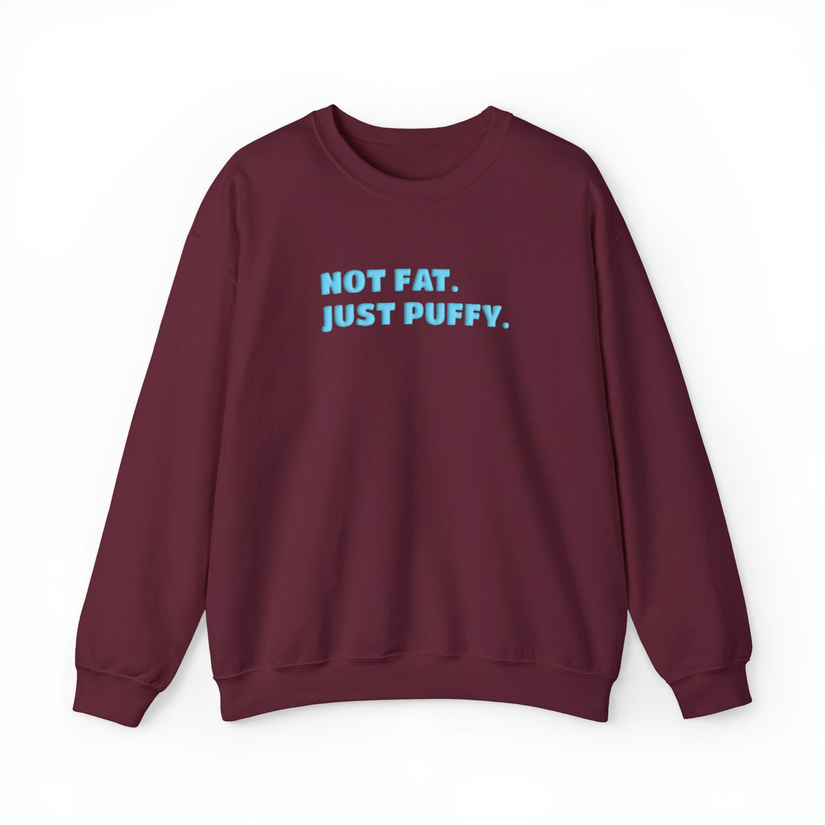 Not Fat. Just Puffy. Puff Crewneck