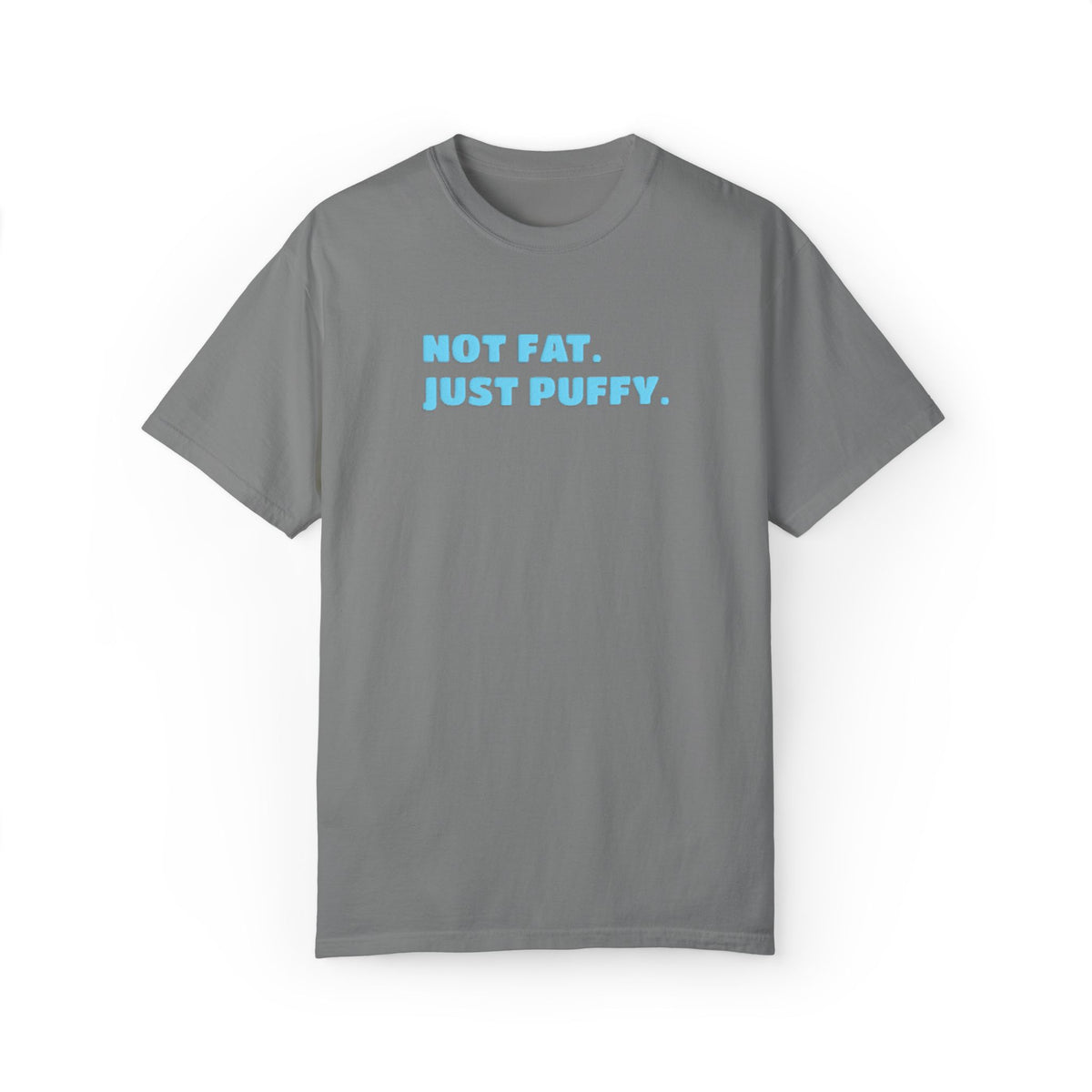 Not Fat. Just Puffy. Puff Tee
