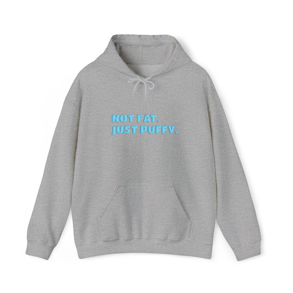 Not Fat. Just Puffy. Puff Hoodie