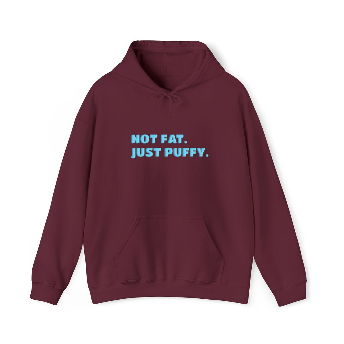 Not Fat. Just Puffy. Puff Hoodie