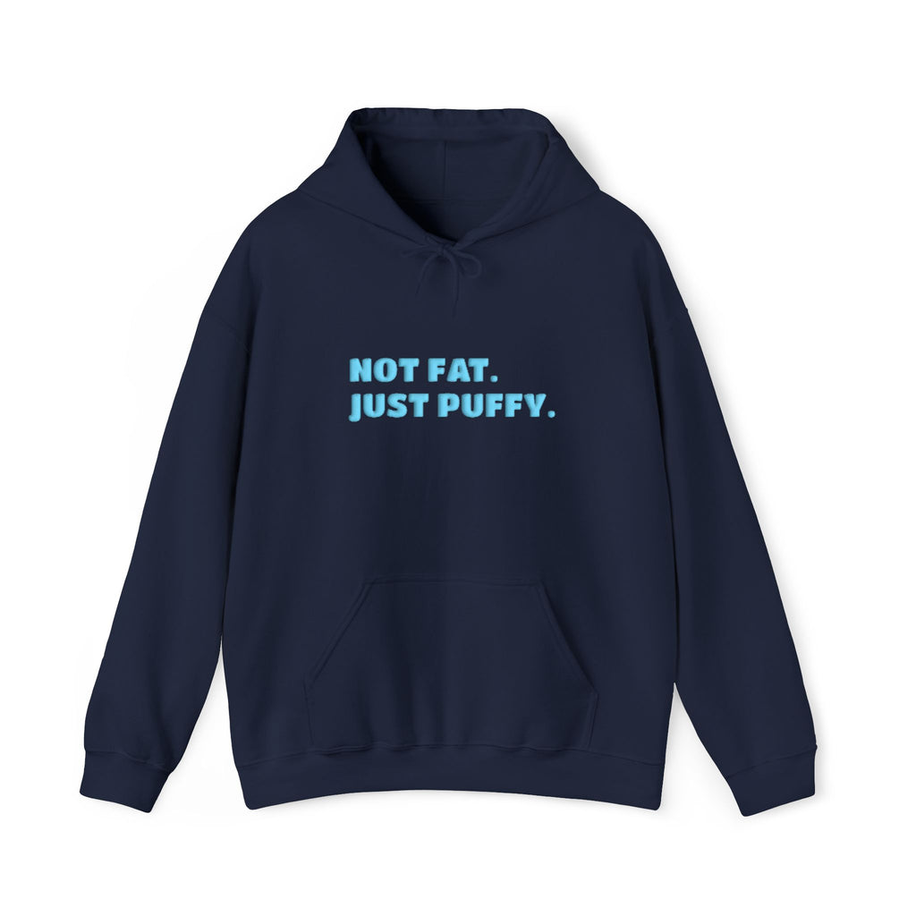 Not Fat. Just Puffy. Puff Hoodie