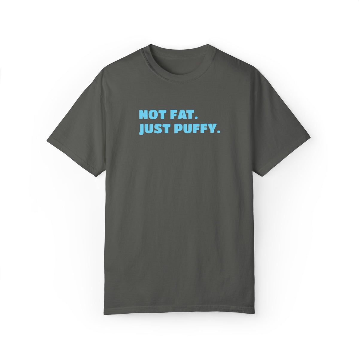 Not Fat. Just Puffy. Puff Tee