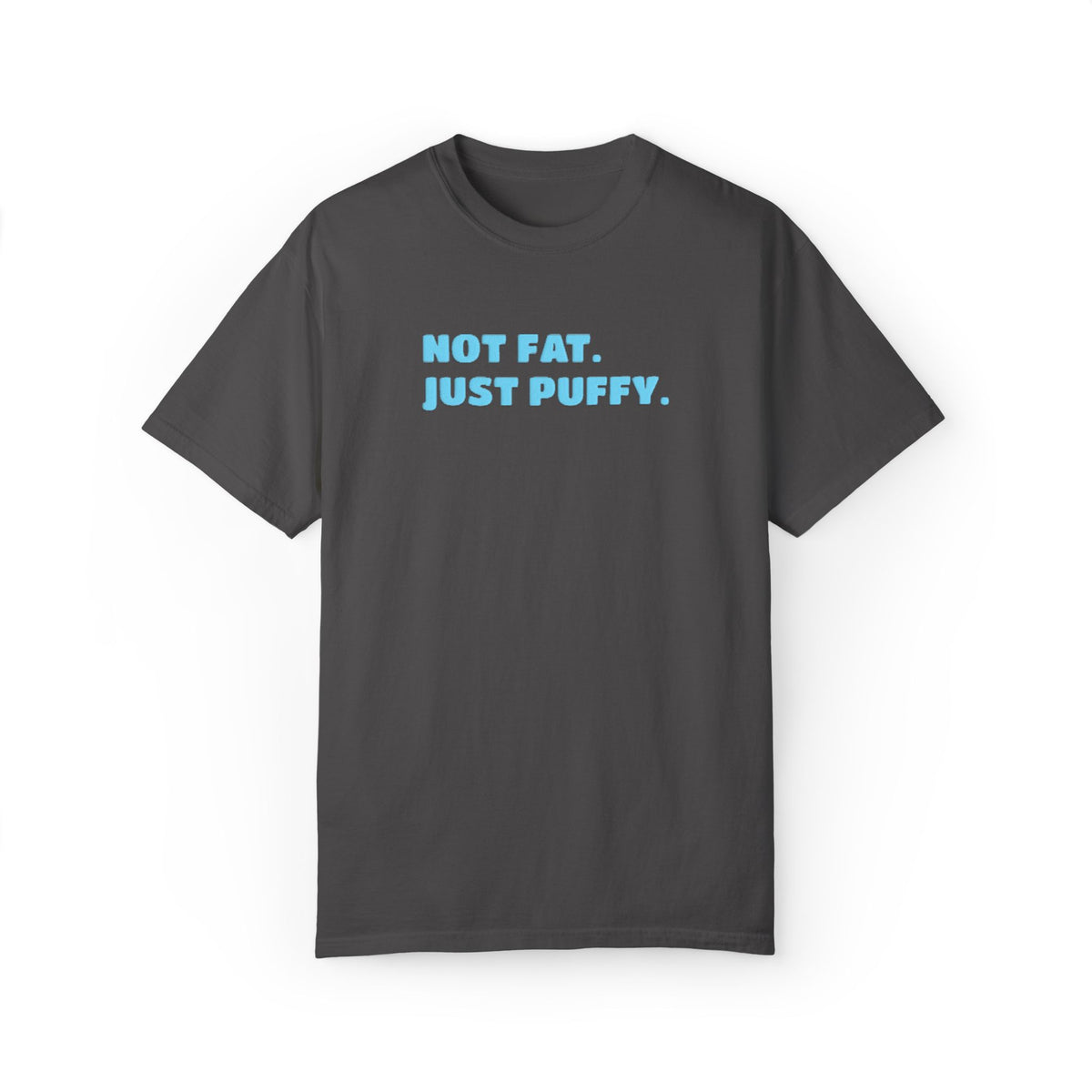 Not Fat. Just Puffy. Puff Tee