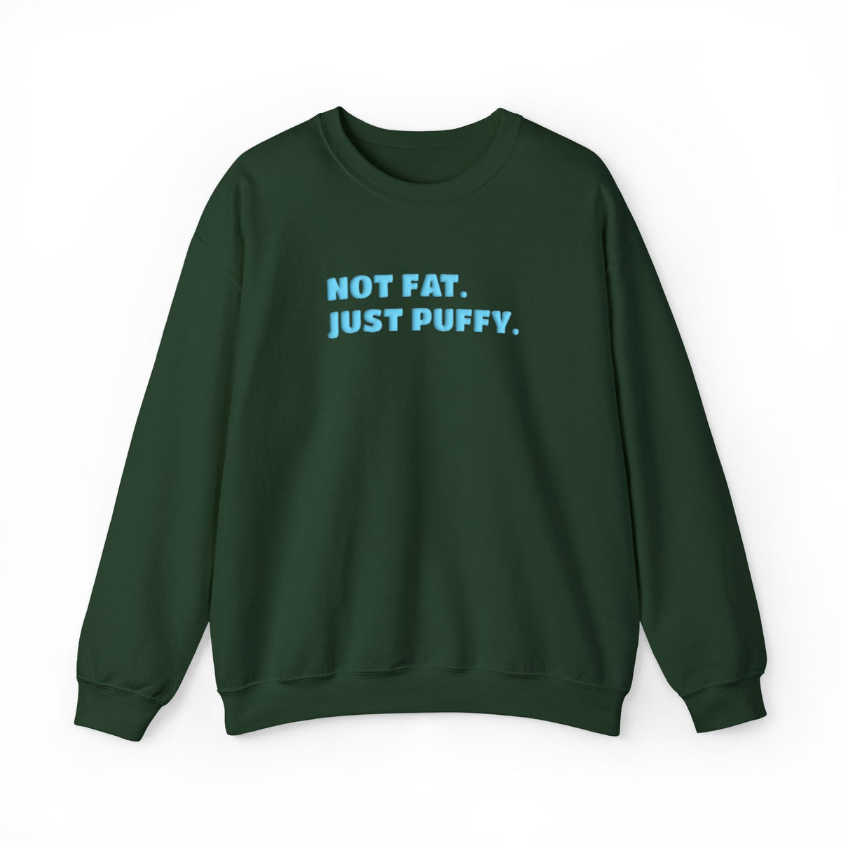 Not Fat. Just Puffy. Puff Crewneck
