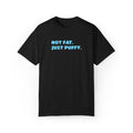 Not Fat. Just Puffy. Puff Tee