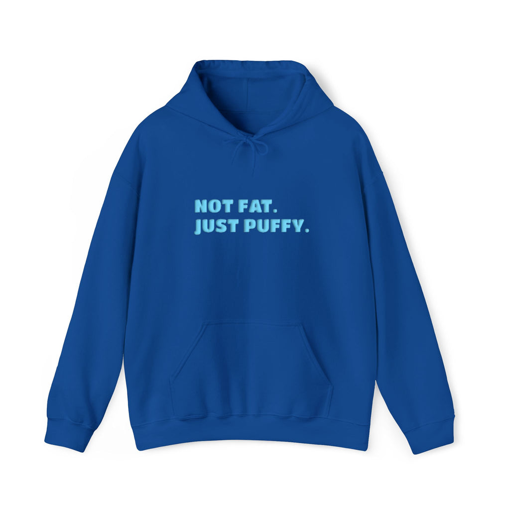 Not Fat. Just Puffy. Puff Hoodie
