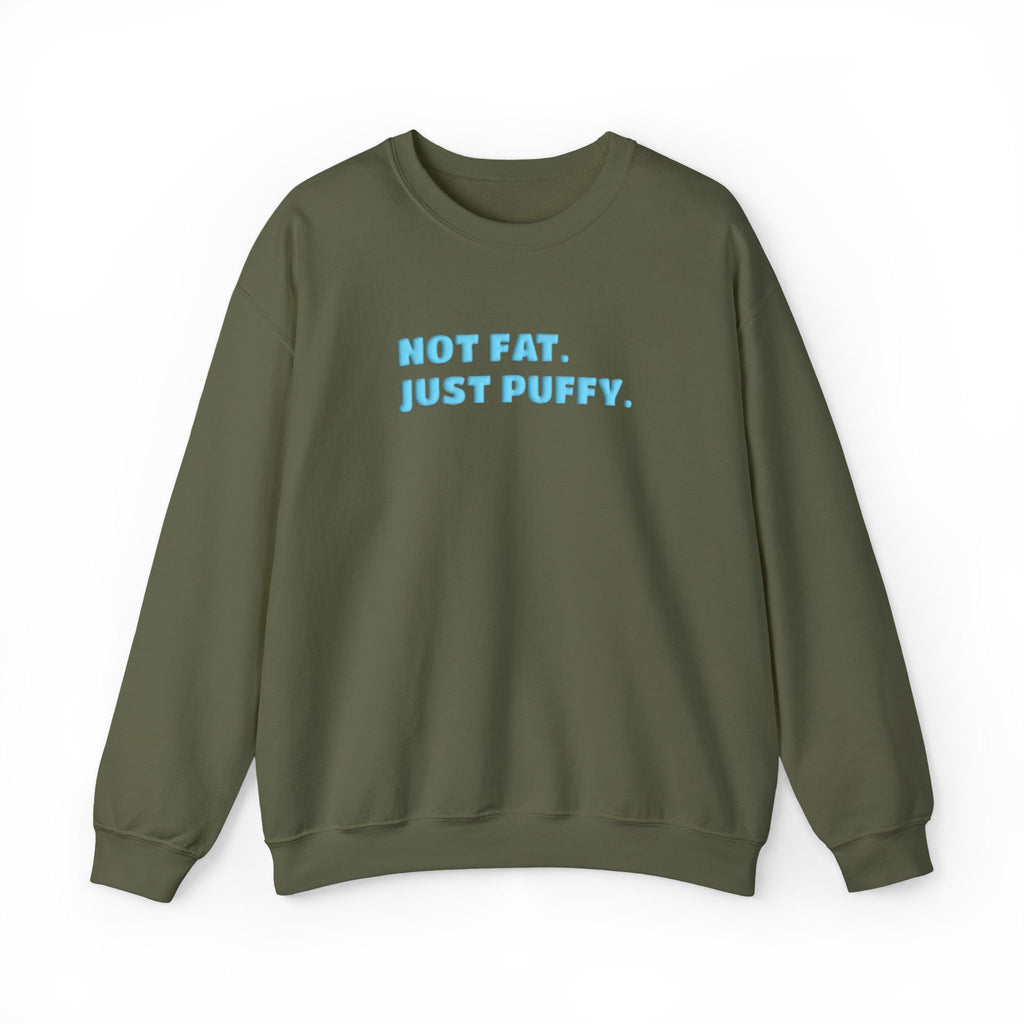 Not Fat. Just Puffy. Puff Crewneck